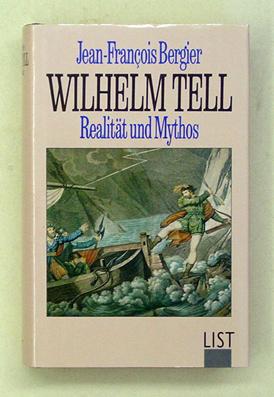 Wilhelm Tell : Realität und Mythos..