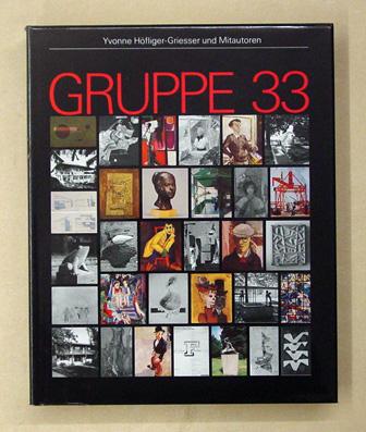 Gruppe 33 - (Die Geschichte der "Gruppe 33" zum 50jährigen Bestehen einer Basler Künstlervereinigung)
