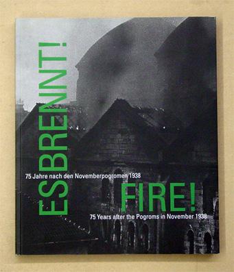 «Es brennt!» 75 Jahre nach den Novemberpogromen 1938. «Fire!» 75 Years after the Pogroms in November 1938.