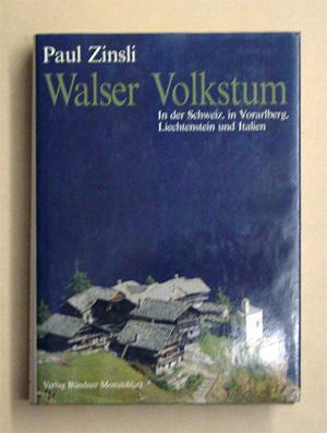 Walser Volkstum. In der Schweiz, in Vorarlberg, Liechtenstein und Italien. Erbe, Dasein, Wesen