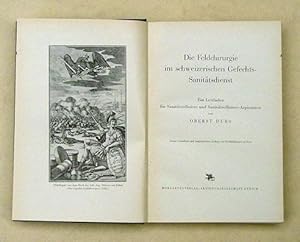 Die Feldchirurgie im schweizerischen Gefechts-Sanitätsdienst. Ein Leitfaden für Sanitätsoffiziere...