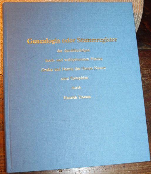 Genealogia oder Stammregister der durchläuchtigen hoch- und wohlgeborenen Fürsten, Grafen und Herren des uhralten hochlöblichen Hauses Nassau samt . Aus der Reihe : Veröffentlichungen der Kommission für Saarländische Landesgeschichte und Volksforschung IX