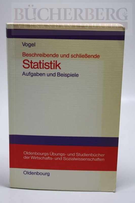 Beschreibende und schließende Statistik Aufgaben und Beispiele - Dr. Vogel, Friedrich