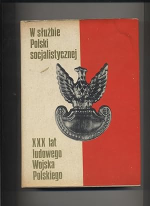 W sluzbie Polski socjalistycznej XXX lat Ludowego Wojska Polskiego