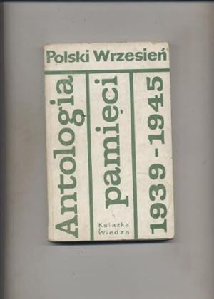 Polski Wrzesien Antologia pamieci 1939-1945