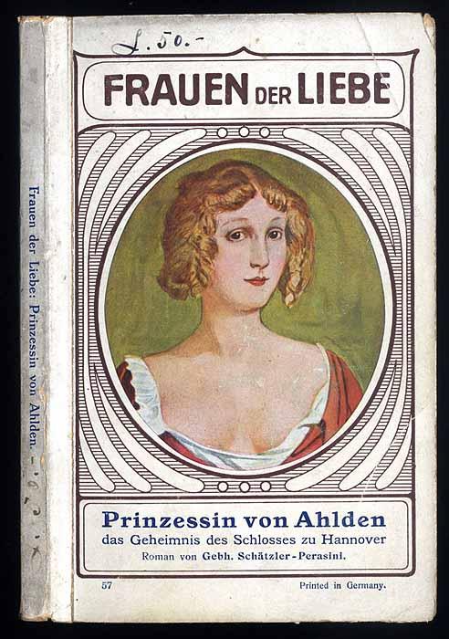 Die Prinzessin von Ahlden das Geheimnis des Schlosses zu Hannover. - Schätzler-Perasini Gebh.