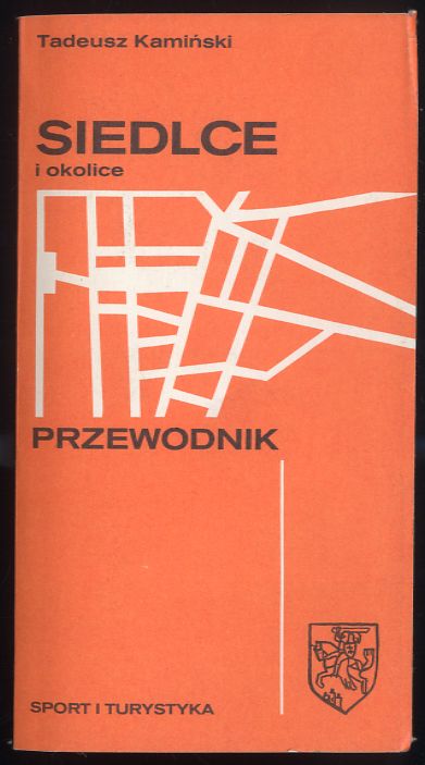 Siedlce i okolice. Przewodnik. - Kaminski Tadeusz