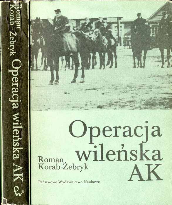 Operacja wilenska AK. - Korab-Zebryk Roman