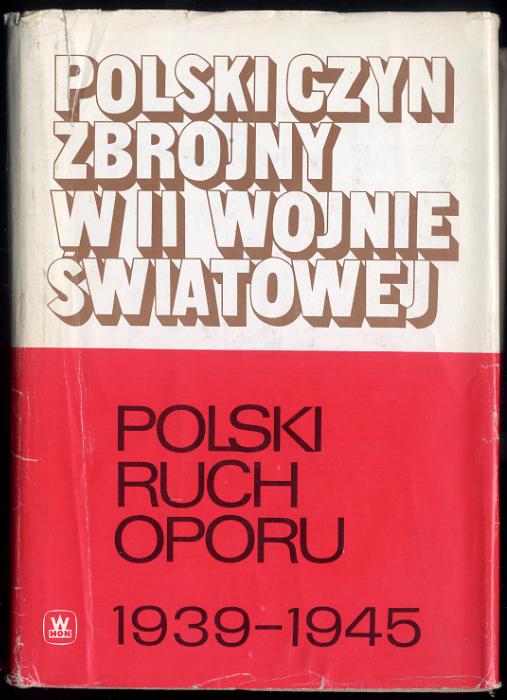 Polski czyn zbrojny w II wojnie swiatowej. [T.3]: Polski ruch oporu 1939-1945