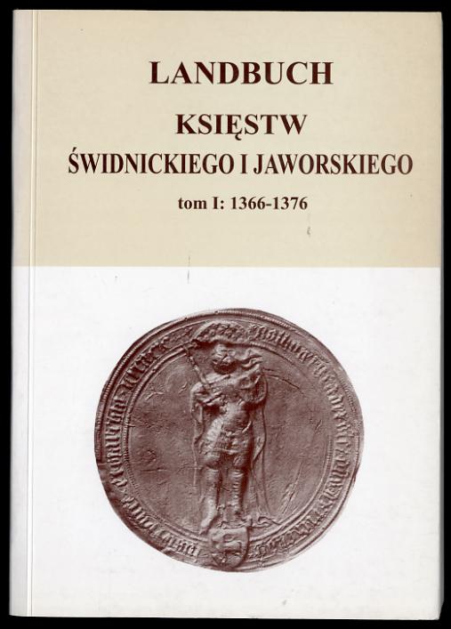 Landbuch ksiestw swidnickiego i jaworskiego. T.1: 1366-1376.