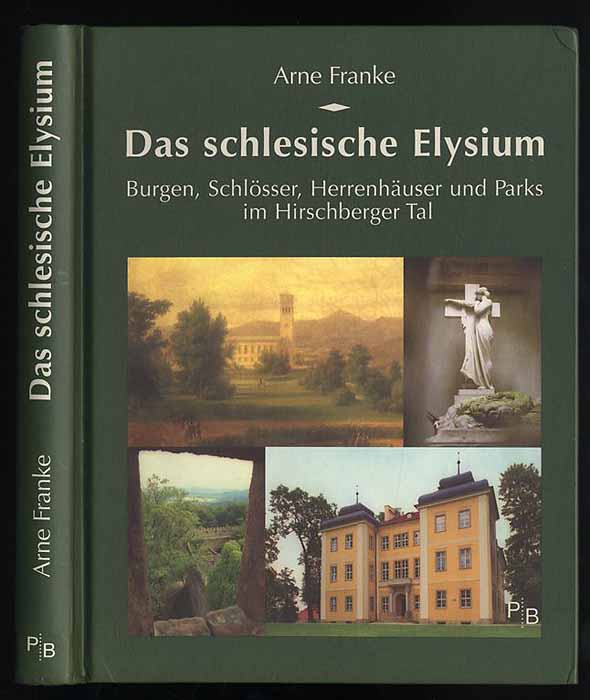 Das schlesische Elysium: Burgen, Schlösser, Herrenhäuser und Parks im Hirschberger Tal (Potsdamer Bibliothek östliches Europa - Kulturreisen)