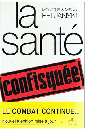 La santé confisquée - Le combat continue - nouvelle édition mise à jour