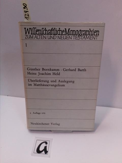 Überlieferung und Auslegung im Matthäusevangelium. - Bornkamm, Günter / Barth, Gerhard / Held, Heinz Joachim / Bornkamm, Günter / Rad, Gerhard von (Hg)