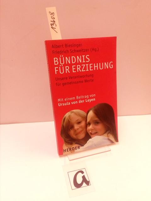 Bündnis für Erziehung. Unsere Verantwortung für gemeinsame Werte. - Biesinger, Albert / Schweitzer, Friedrich (Hg)