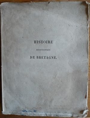 Histoire ecclésiastique de la Bretagne, dédiée aux seigneurs évêques de cette province. Tome 2