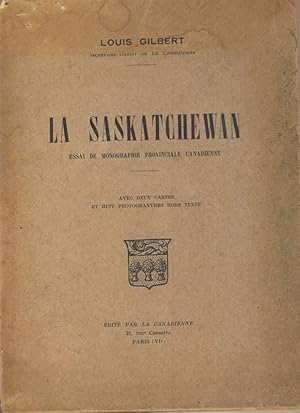 La Saskatchewan. Essai de monographie provinciale canadienne