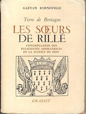 Les soeurs de Rillé. Terre de Bretagne. Congrégation des religieuses adoratrices de la justice de...