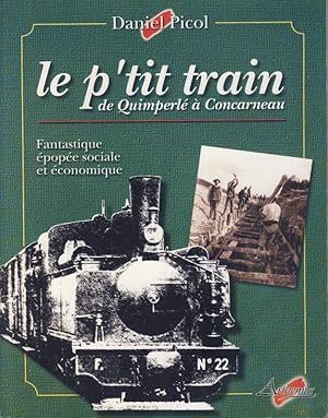 Le p'tit train de Quimperlé à Concarneau. Fantastique épopée socaile et économique