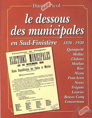 Le dessous des municipales en Sud-Finistère 1870-1920. Quimperlé, Mellac, Clohars, Moëlan, Riec, ...