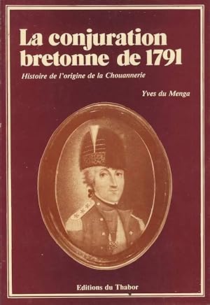 La conjuration bretonne de 1791. Histoire de l'origine de la chouannerie