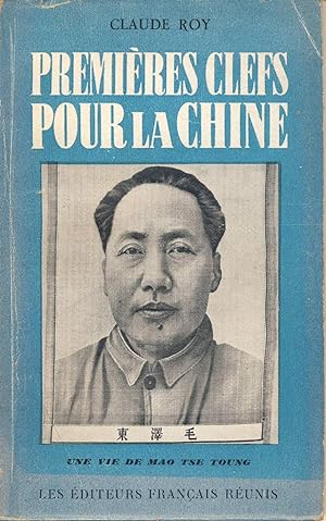 Premières clefs pour la Chine. Une vie de Mao Tse Toung
