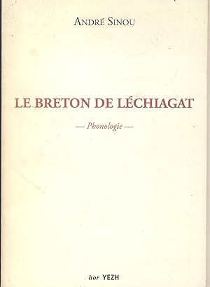 Le breton de Léchiagat - Phonologie - Quelques aspects du système phonologique du parler breton d...