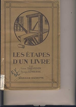 Les étapes d'un livre. Le papier - L'encre - Le manuscrit - La typographie - La reliure - La libr...