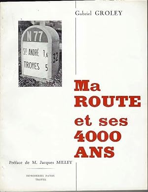 Ma route et ses 4000 ans. Piste des sources, voie d'Agrippa, chaussée royale, route d'Auxerre
