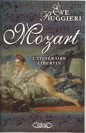 Mozart : L'itinéraire libertin