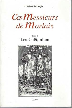 Ces messieurs de Morlaix Tome II Les Coëtanlem