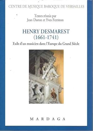 Henry Desmarest (1661-1741) : Exils d'un musicien dans l'Europe du Grand Siècle