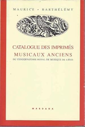 Catalogue des imprimés musicaux anciens du Conservatoire royal de musique de Liège