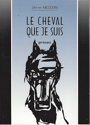 Le cheval que je suis. Proses