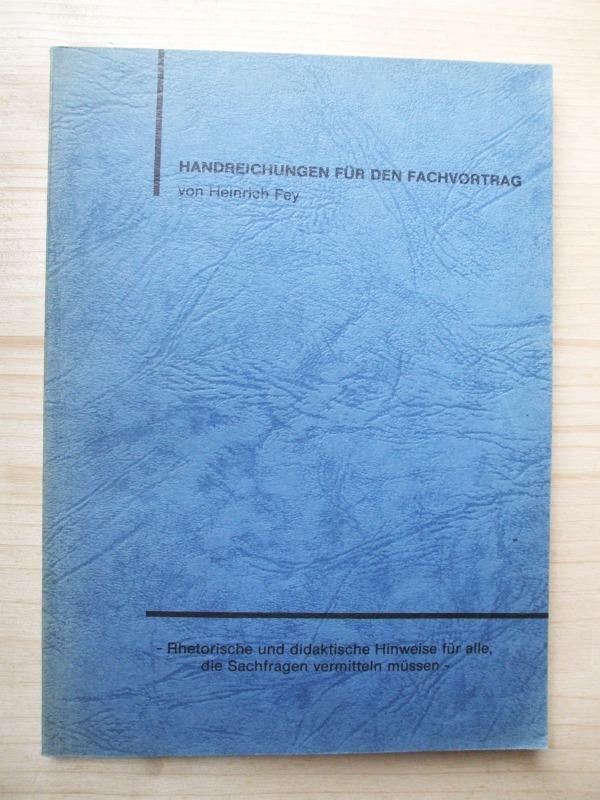 Handreichungen für den Fachvortrag. Rhetorische und didaktische Hinweise für alle, die Sachfragen vermitteln müssen