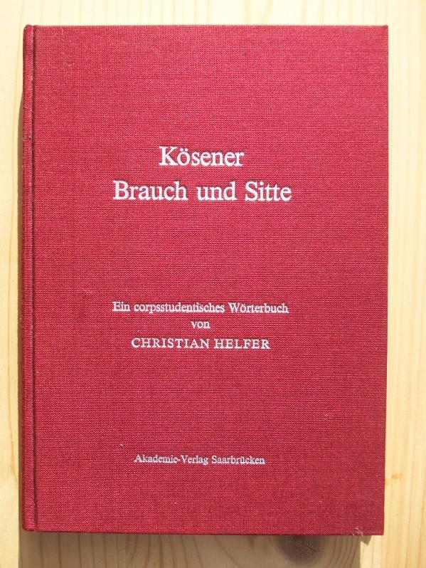 Kösener Brauch und Sitte. Ein corpsstudentisches Wörterbuch.
