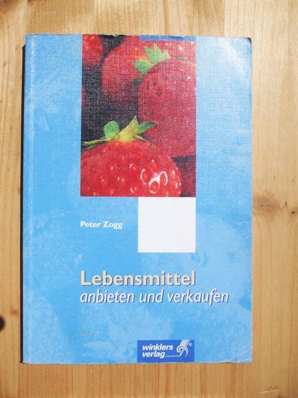 Lebensmittel anbieten und verkaufen - Zogg, Peter