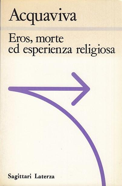 Eros, morte ed esperienza religiosa - Acquaviva Sabino