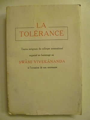 La tolérance. Texte intégraux du colloque international organisé en hommage au Swami Vivekananda ...