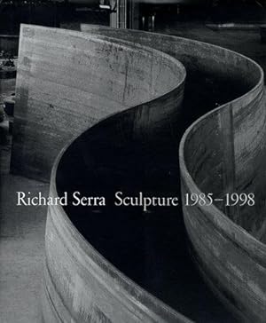 RICHARD SERRA: SCULPTURE 1985-1998 - SIGNED ASSOCIATION COPY FROM THE ARTIST