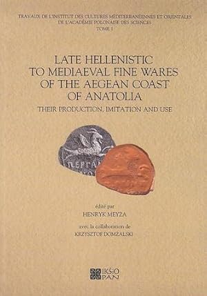 Late Hellenistic to Mediaeval Fine Wares of the Aegean Coast of Anatolia, their Production, Imita...