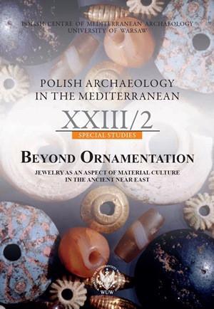 Polish Archaeology in the Mediterranean XXIII/2, Special Studies, Beyond Ornamentation, Jewelry a...