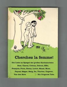 Cherchez la femme! : Die Liebe im Spiegel der grossen Karikaturisten Bosc, Chaval, Cobean, Dubout...