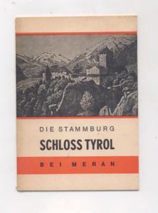 Die Stammburg Schloss Tyrol bei Meran : ein erklärendes Büchlein mit 7 Bildern.