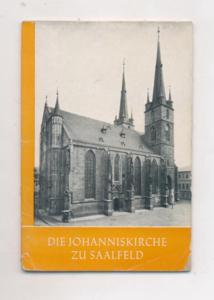 Die Johanniskirche zu Saalfeld: Das christliche Denkmal Heft 30.