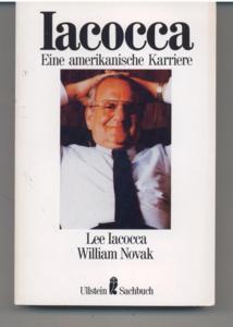 Iacocca : e. amerikan. Karriere . Ullstein ; Nr. 34388 : Ullstein-Sachbuch.