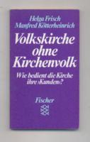 Volkskirche ohne Kirchenvolk : wie bedient d. Kirche ihre Kunden ? - Fischer ; 6558.