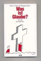 Was ist Glaube? : 10 x 10 Stichwörter - Gütersloher Taschenbücher ; 1313.