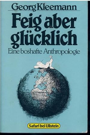 Feig aber glücklich : warum der Zeitgenosse Ur-Mensch nicht kämpfen will. Ullstein-Buch ; Nr. 320...