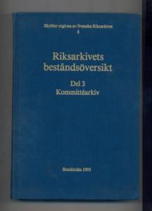 Riksarkivets bestandsöversikt - Teil: 3. Kommittéarkiv.