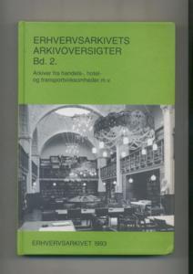 Erhvervsarkivets arkiv oversigter Bd. 2 - Arkiver fra handels-, hotel- og transportvirksomheder m...